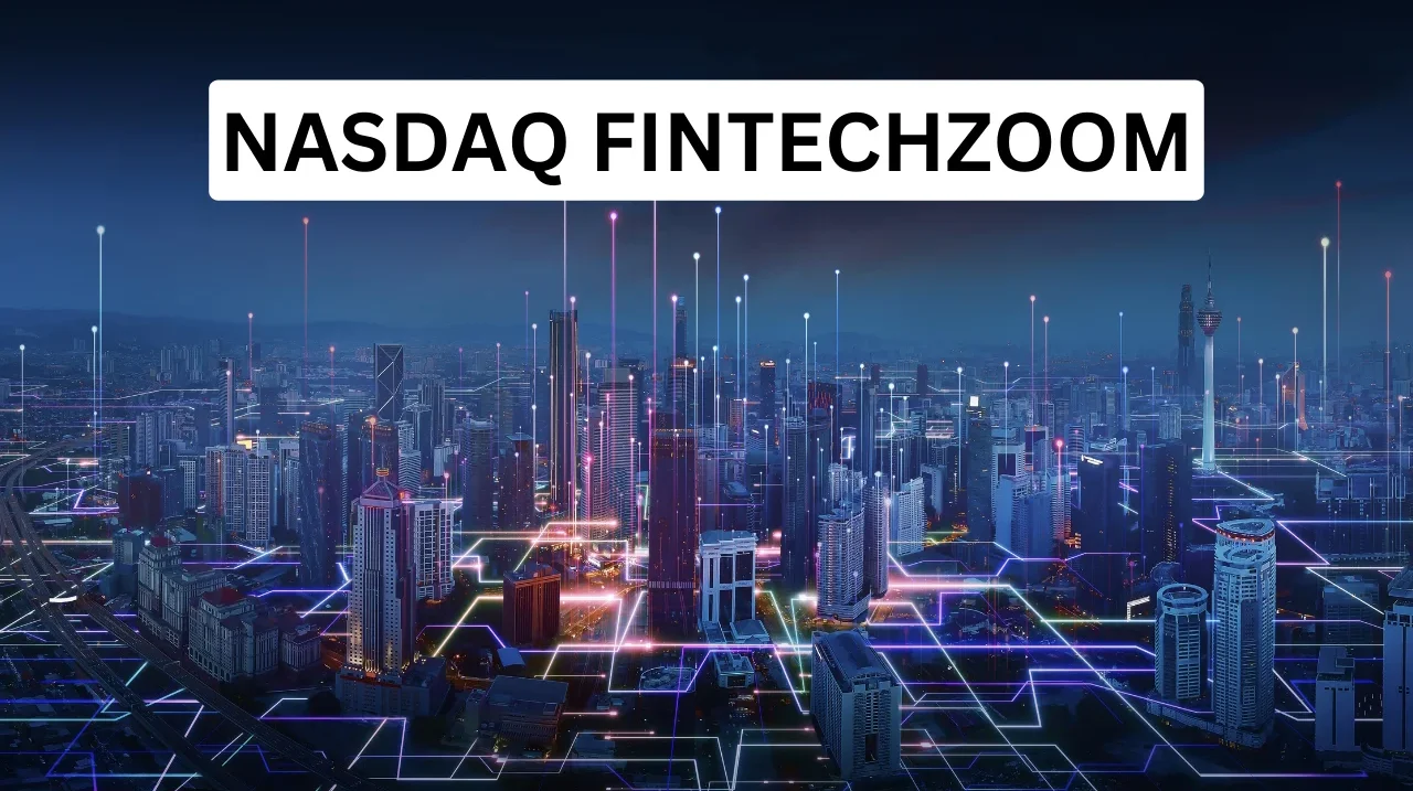 NASDAQ FintechZoom: Navigating Financial Trends in 2025